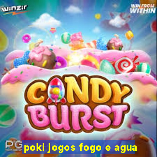 poki jogos fogo e agua